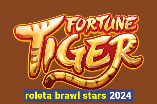 roleta brawl stars 2024